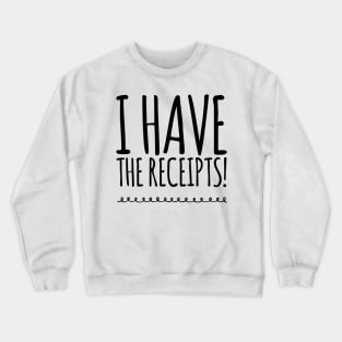Have Receipts (Simply Nasty) Crewneck Sweatshirt